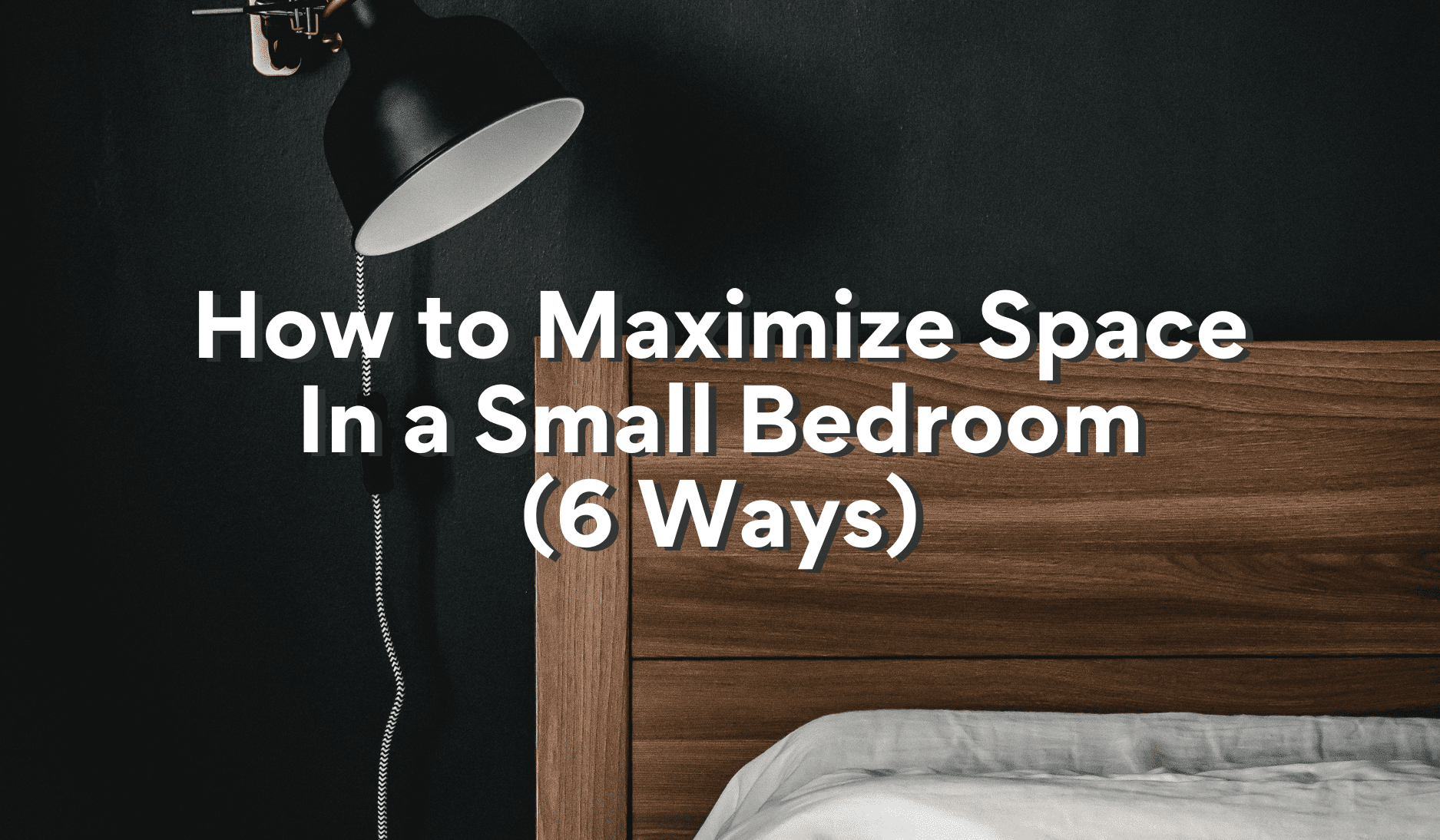 how to maximize space in a small bedroom